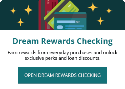 Open a Dream Rewards Checking Account